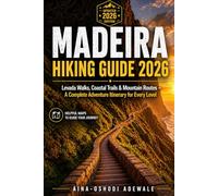 MADEIRA HIKING GUIDE 2026: Levada Walks, Coastal Trails & Mountain Routes - A Complete Adventure Itinerary for Every Level: 6 (THE TRAIL COMPANION COLLECTION)