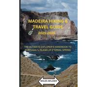 MADEIRA HIKING & TRAVEL GUIDE 2025-2026: The Ultimate Explorer’s Handbook to Portugal’s Island of Eternal Spring (TRAILBLAZERS SERIES)