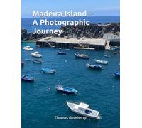 Madeira Island - A Photographic Journey (The World in Photos)
