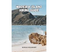 MADEIRA ISLAND HIKING GUIDE: Explore Levada Walks, Epic Trails and Hidden Wonders of Portugal’s Island of Eternal Spring. (Trek the World: Essential Hiking Guide Series)