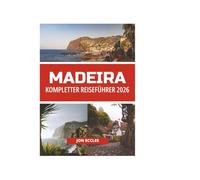 MADEIRA KOMPLETTER REISEFÜHRER 2026