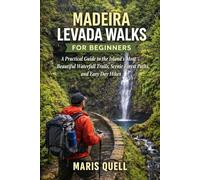 MADEIRA LEVADA WALKS FOR BEGINNERS: The Complete Travel Planning & Routine Guide helps solo and budget travelers plan step-by-step itineraries, build ... and food, and pack smart for smooth, enjoy