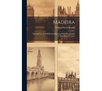 Madeira: Old and New, by W.H.Koebel;illustrated With Photographs by Miss Mildred Cossart