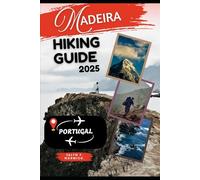 MADEIRA, PORTUGAL HIKING GUIDE 2025: 39 (Trailblazer: The Ultimate Hiking Guide Series)