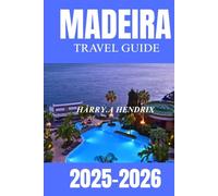 Madeira Portugal Travel Guide 2025-2026: Explore the Island of Eternal Spring
