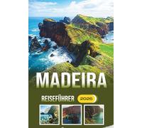 Madeira Reiseführer 2026: Erkunden Sie Festivals, Wanderungen, die lokale Küche, die Geschichte und die kulturellen Traditionen der Atlantikinsel