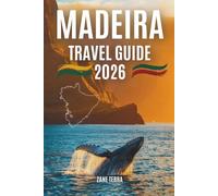 MADEIRA TRAVEL GUIDE 2 0 2 6: A P ract i cal and P oet i c G ui d e t o P ort u gal’ s M ost E nch ant i n g I sl and
