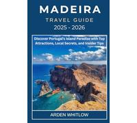 MADEIRA TRAVEL GUIDE 2025 - 2026: Discover Portugal’s Island Paradise with Top Attractions, Local Secrets, and Insider Tips (EXPLORE THE WORLD SERIES)