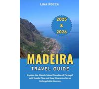 Madeira Travel Guide 2025 & 2026: Explore the Atlantic Island Paradise of Portugal with Insider Tips and Easy Itineraries for an Unforgettable Journey (Unbeatable Travel Editions 2025+)