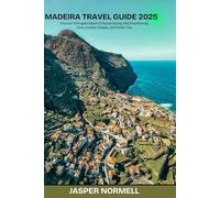 Madeira Travel Guide 2025: Discover Portugal's Island of Eternal Spring with Breathtaking Hikes, Coastal villages, and insider Tips