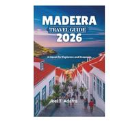 MADEIRA TRAVEL GUIDE 2026: A Haven for Explorers and Dreamers