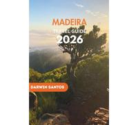 MADEIRA Travel Guide 2026: A Vivid Glimpse Into the Island’s Stunning Landscapes, Timeless Traditions, and Local Secrets for an Enriching Experience