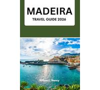 MADEIRA TRAVEL GUIDE 2026: Complete Levadas trails guide, practical routes, responsible travel, 50 hidden gems & wildlife (hikes · whales · local wine) & safety tips