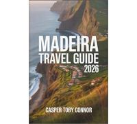 Madeira Travel Guide 2026: Discover Portugal’s Atlantic Paradise Like Never Before