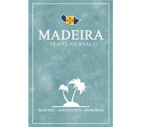 Madeira Travel Journal: Travel Diary Madeira Hiking, Walking, Cycling, Camping / Road Trip Gift and Souvenir / Expenses Log / Vacation Essentials
