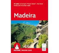 Madeira Walking Guide (Rother) - 70 walks on Europe's 'Flower Island' - the finest levada and mountain walks.