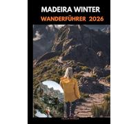 MADEIRA WINTER WANDERFÜHRER 2026 Felicia Patricia
