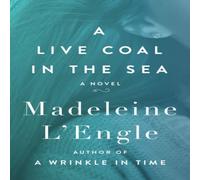 Madeleine L'Engle A Live Coal in the Sea : A Novel N/A Book Madeleine L'Engle Multicolor