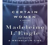 Madeleine L'Engle Certain Women : A Novel Paperback Book Madeleine L'Engle Multicolor