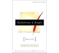 Madeleine L'engle Herself: Reflections on a Writing Life (Writers' Palette)