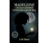 Madeleine und das Geheimnis unter dem Harlow Hill (Madeleines fantastische Abenteuer)