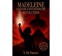 Madeleine und die fantastische Revolution (Madeleines fantastische Abenteuer)