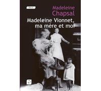 Madeleine Vionet, ma mère et moi: L'éblouissement de la haute couture