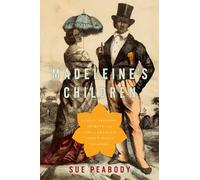 Madeleine's Children: Family, Freedom, Secrets, and Lies in France's Indian Ocean Colonies