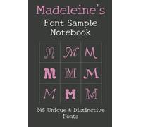 Madeleine's Font Sample Notebook: 245 beautiful fonts sampled with the word Madeleine