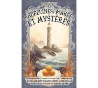 Madeleines, marées et mystères: Un roman d’automne cosy mystery où humour, gourmandise et enquêtes iodées se mêlent aux secrets d’un manoir au bord de la mer (Les enquêtes cosy de Amélia Hartwell)