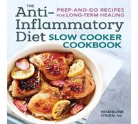 Madeline Given Anti-Inflammatory Diet Slow Cooker Cookbook Paperback Madeline Given Multicolor