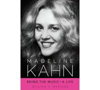Madeline Kahn: Being the Music, A Life (Hollywood Legends Series)