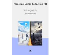 Madeline Leslie Collection (I): White Black Lies Golden Rule (Top Classics)