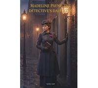Madeline Payne, the Detective's Daughter: The Classic Edition