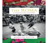 Madeline Potter The Roma : A Travelling History Hardback Book Madeline Potter Multicolor