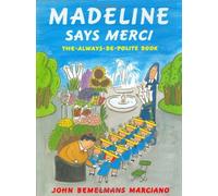 Madeline Says Merci: The Always Be Polite Book by Marciano, John Bemelmans (2001) Hardcover
