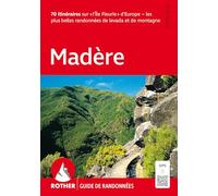 MADERE (FR): 70 randonnées choisies le long de levadas et en montagne