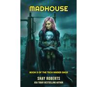 Madhouse: Book 5 of the Tech Raider Saga: Tech Raider Book 5