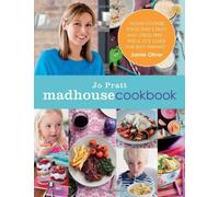 Madhouse Cookbook: Delicious Recipes for the Busy Family Kitchen