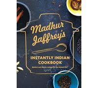 Madhur Jaffrey's Instantly Indian Cookbook: Modern and Classic Recipes for the Instant Pot