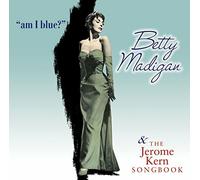 Betty Madigan Am I Blue?/The Jerome Kern Songbook (CD) Album (US IMPORT)
