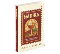 Madira: India’s Forgotten Spirits and Cocktail Revival