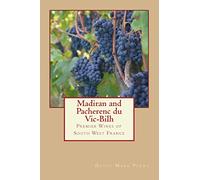 Madiran and Pacherenc du Vic-Bilh: Premier Wines of South West France