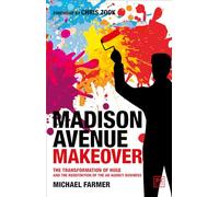 Madison Avenue Makeover: The transformation of Huge and the redefinition of the ad agency business