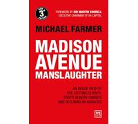 Madison Avenue Manslaughter: An Inside View of Fee-Cutting Clients, Profit-Hungry Owners and Declining Ad Agencies