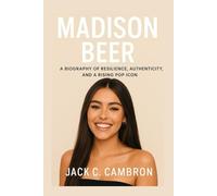 MADISON BEER: A Biography Of Resilience, Authenticity, And A Rising Pop Icon