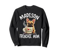 Madison Frenchie Mom Shirt French Bulldog Dog Coffee Lover Sweatshirt