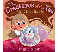 Madison, The Tea Hag: The Creatures of the Tea