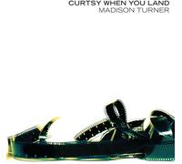 MADISON TURNER - CURTSY WHEN YOU LAND [VINYL]