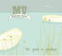 Madison Violet - Good in Goodbye
